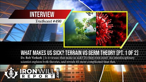What Makes Us Sick: Terrain vs Germ Theory | Dr. Rob Verkerk