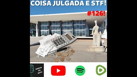 #126 COISA JULGADA TRIBUTÁRIA E STF!