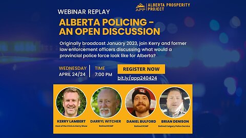 240424 REPLAY Alberta Prosperity Project Webinar: Alberta Policing - An Open Discussion