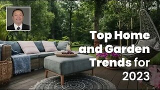 Video- Top Home and Garden Trends for 2023