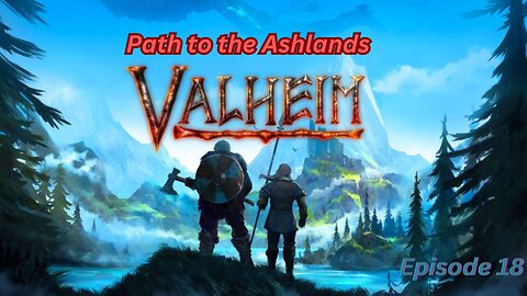 Valheim path to the Ashlands - episode 18
