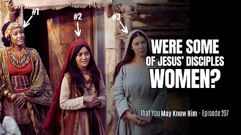 Did Jesus Have Female Disciples? The Women of the New Testament, Part 2