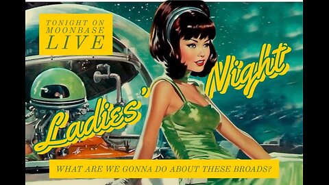 Moonbase Live: Ladies' Night!