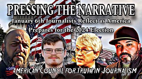 ACTJ Presents: Pressing the Narrative - January 6th Journalists Reflect as America Prepares for the 2024 Election