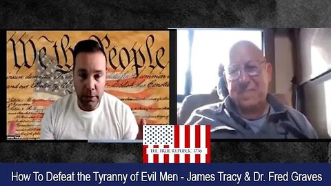 How to Defeat the Tyranny of Evil Men James Tracy & Dr Fred Graves