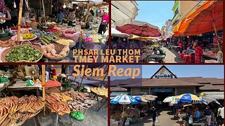 Phsar Leu Thom Tmey Market - Largest Market In Siem Reap - Cambodia 2024