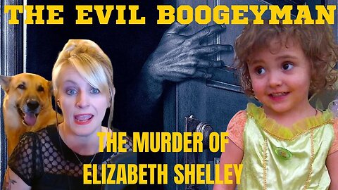 ELIZABETH JESSICA SHELLEY AND THE EVIL BOOGEYMAN!