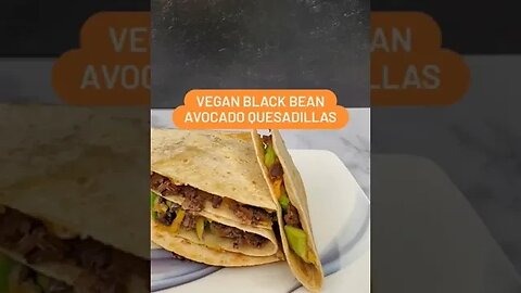 Vegan Black Bean Avocado Quesadilla