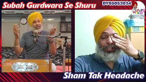 Subah Gurdwara Se Shuru | Sham Tak Headache DV05052024 @SSGVLogLife