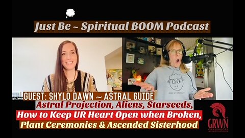 JustBe~SpBOOM:Shylo Dawn~Astral Guide: Astral Proj/Alien/Starseed/How to Keep Heart Open When Broken