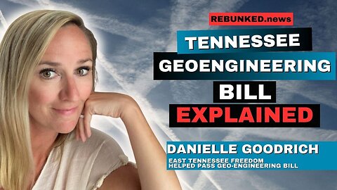 Rebunked #160 | Tennessee Geoengineering Bill Explained | Danielle Goodrich