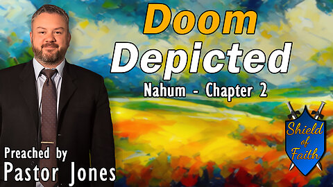 Doom Depicted | Nahum - Chapter 2 (Pastor Jones) Wednesday-PM