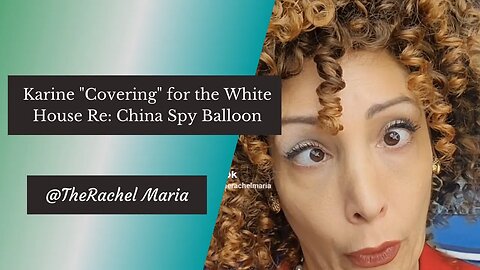 Karine Covering for the WH Re: China Spy Balloon
