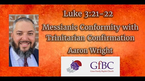 Messianic Conformity with Trinitarian Confirmation l Aaron Wright