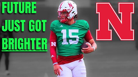 Nebraska Cornhuskers QB Situation Just Took An EXCITING Turn