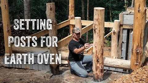 S2 EP13 | TIMBER FRAME | OUTDOOR FOREST KITCHEN | SETTING POST FOR EARTH OVEN
