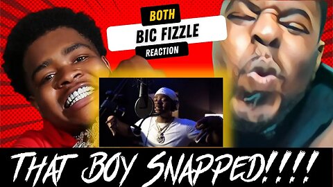 That Boy Snapped!!!! BiC Fizzle - Both (Freestyle)