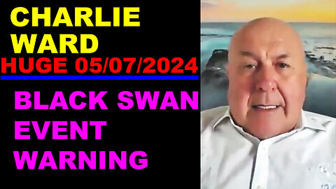 CHARLIE WARD HUGE INTEL 05/08/2024 🔴 BLACK SWAN EVENT WARNING 🔴 Benjamin Fulford