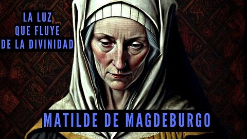 La Luz que Fluye de la Divinidad, por Matilde de Magdeburgo S. O. C.