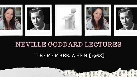 Neville Goddard Lectures/I Remember When/Modern Mystic