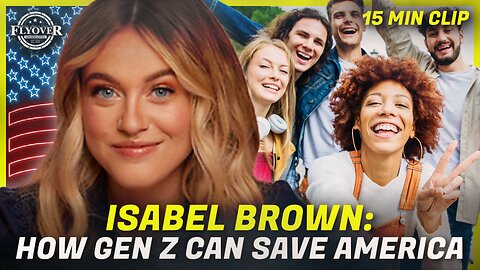 ISABEL BROWN: How Gen Z can SAVE America | Flyover Clip