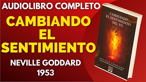 Neville Goddard CONFERENCIA COMPLETA en ESPAÑOL - Cambiando el sentimiento del Yo