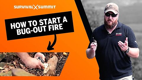 How To Start A Bug-Out Fire | The Survival Summit