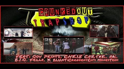 CHUNKEDOUT TRAPSHOP: Feat. CHRIS CART3R, AK, Gov Printz, B.I.G. Fella, X CrescentCity MoneyTeam