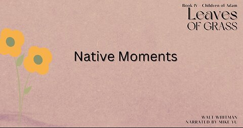 Leaves of Grass - Book 4 - Native Moments - Walt Whitman