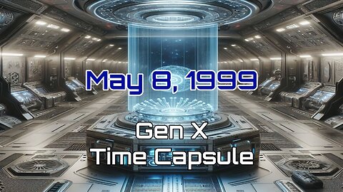 May 8th 1999 Gen X Time Capsule