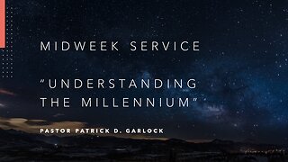 Mid-Week Message: "Understanding the Millennium"