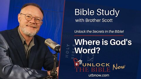 Unlock the Bible Now! - Where is God's Word