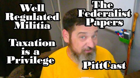 PittCast: A Well Regulated Militia and Taxation is a PRIVLEGE- The Federalist Papers 29-30