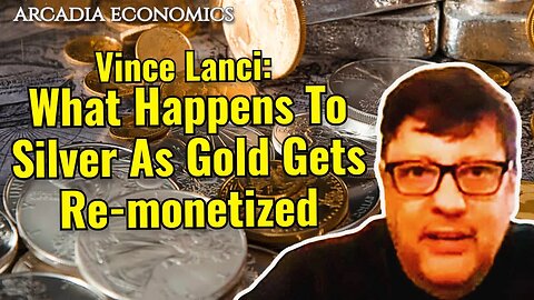 Vince Lanci: What Happens To Silver As Gold Gets Re-monetized