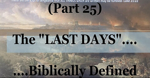 #25) Daniel 12:1- The Great Tribulation...AT THAT TIME (The Last Days....Biblically Defined Series)