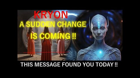 A SUDDEN CHANGE IS COMING!! If You're Seeing This, Congratulations! (It's Close) KRYON