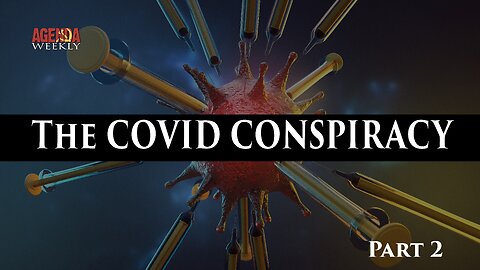 The COVID Conspiracy, Part 2