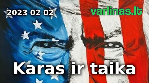 Varlinas tiesiogiai - 2023 02 02 - Karas ir taika