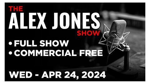 ALEX JONES [FULL] Wednesday 4/24/24 Activist Groups Plan Bird Flu Hysteria To Create Precedent Meat