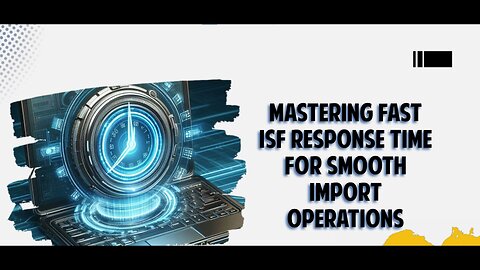 Stay Competitive with Quick ISF Response Time: Avoid Penalties and Enhance Compliance