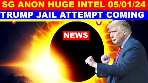SG ANON Update Today's 05/01/2024 🔴 Trump Jail Attempt Coming 🔴 Benjamin Fulford