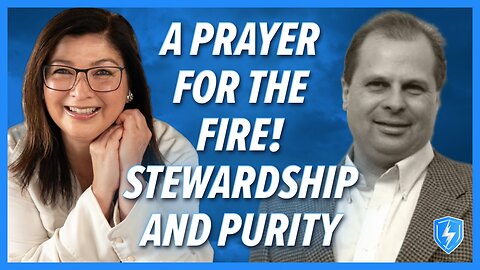 Barry Wunsch: A Prayer for the Fire & Stewardship and Purity! | May 6 2024