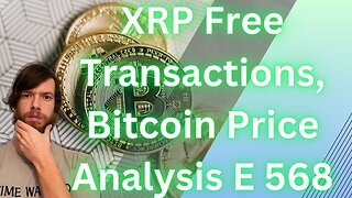 XRP Free Transactions, Bitcoin Price Analysis E 568 #crypto #grt #xrp #algo #ankr #btc #crypto