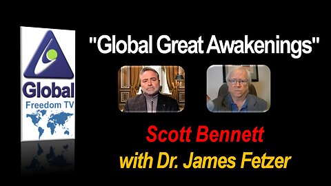 2023-01-31 Global Great Awakenings. Scott Bennett, Dr. James Fetzer.