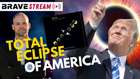 BraveTV STREAM - February 7, 2023 - A TOTAL ECLIPSE OF AMERICA - MR POOL AND PRESIDENT TRUMP