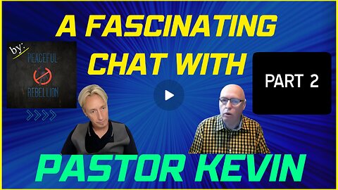 PART 2 - Peaceful Rebellion Invites Pastor Kevin for a 'Fascinating Chat'