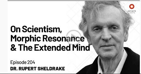 Rupert Sheldrake — On Scientism, Morphic Resonance and the Extended Mind