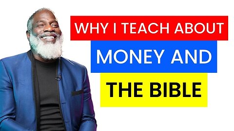 Why I Teach About Money And The Bible | Myron Golden