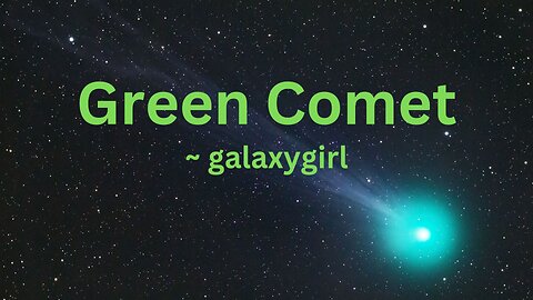 Green Comet ~ galaxygirl 2/2/2023