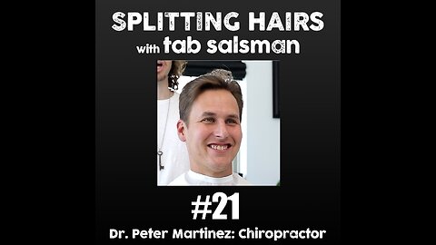 21 | Dr. Peter Martinez Gets a Haircut: How the Pathways of Chiropractic Can Realign Health and Mind